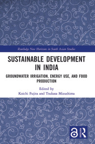 Sustainable Development in India (Groundwater Irrigation, Energy Use, and Food Production) - 9780367547301 by Koichi Fujita, Tsukasa Mizushima, 9780367547301