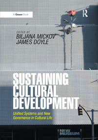 Sustaining Cultural Development (Unified Systems and New Governance in Cultural Life) - 9781138272606 by Biljana Mickov, James Doyle, 9781138272606
