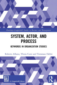 System, Actor, and Process (Keywords in Organization Studies) - 9780367544881 by Roberto Albano, Ylenia Curzi, Tommaso Fabbri, 9780367544881