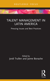 Talent Management in Latin America (Pressing Issues and Best Practices) by Jordi Trullen, Jaime Bonache, 9780367819903