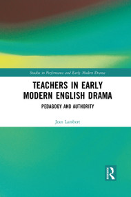 Teachers in Early Modern English Drama (Pedagogy and Authority) - 9781032085654 by Jean Lambert, 9781032085654