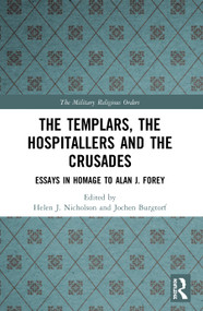 The Templars, the Hospitallers and the Crusades (Essays in Homage to Alan J. Forey) - 9780367496876 by Helen J. Nicholson, Jochen Burgtorf, 9780367496876
