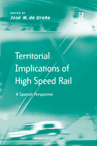 Territorial Implications of High Speed Rail (A Spanish Perspective) - 9781138274914 by José M. de Ureña, 9781138274914
