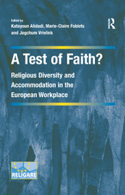 A Test of Faith? (Religious Diversity and Accommodation in the European Workplace) - 9781138256057 by Marie-Claire Foblets, Katayoun Alidadi, 9781138256057