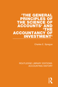'The General Principles of the Science of Accounts' and 'The Accountancy of Investment' - 9780367515034 by Charles E. Sprague, 9780367515034