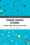 Thinking Through Dilemmas (Schemas, Frames, and Difficult Decisions) - 9780367511654 by Lawrence H. Williams, 9780367511654