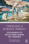 Through a Screen Darkly (Psychoanalytic Reflections During the Pandemic) - 9780367764043 by Ahron Friedberg, Sandra Sherman, 9780367764043