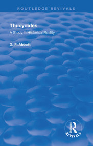 Thucydides (A Study in Historical Reality) - 9781138615151 by G.F. Abbott, 9781138615151