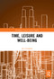 Time, Leisure and Well-Being - 9780367522834 by Jiri Zuzanek, 9780367522834