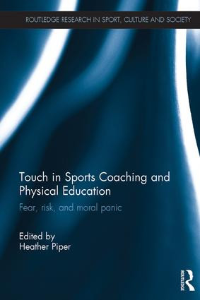 Touch in Sports Coaching and Physical Education (Fear, Risk and Moral Panic) - 9781138695412 by Heather Piper, 9781138695412
