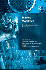 Tracing Mobilities (Towards a Cosmopolitan Perspective) - 9781138273313 by Weert Canzler, Vincent Kaufmann, 9781138273313