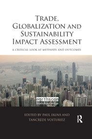 Trade, Globalization and Sustainability Impact Assessment (A Critical Look at Methods and Outcomes) - 9781138993723 by Paul Ekins, Tancrede Voituriez, 9781138993723