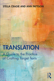 Translation: A Guide to the Practice of Crafting Target Texts - 9781138354357 by Stella Cragie, Ann Pattison, 9781138354357