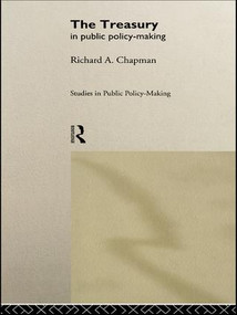 The Treasury in Public Policy-Making - 9781138986145 by Richard A Chapman, 9781138986145