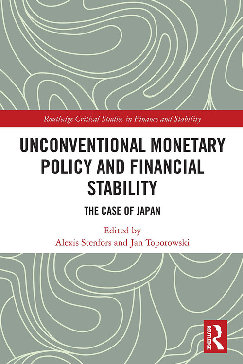 Unconventional Monetary Policy and Financial Stability (The Case of Japan) - 9780367507251 by Alexis Stenfors, Jan Toporowski, 9780367507251