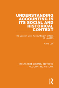 Understanding Accounting in its Social and Historical Context (The Case of Cost Accounting in Britain, 1914-1925) - 9780367511241 by Anne Loft, 9780367511241