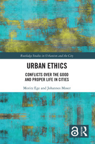 Urban Ethics (Conflicts Over the Good and Proper Life in Cities) - 9780367545949 by Moritz Ege, Johannes Moser, 9780367545949