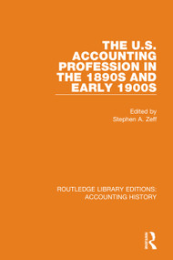 The U.S. Accounting Profession in the 1890s and Early 1900s by Stephen A. Zeff, 9780367506940