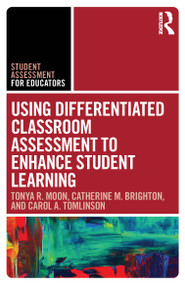 Using Differentiated Classroom Assessment to Enhance Student Learning - 9781138320970 by Tonya R. Moon, Catherine M. Brighton, Carol A. Tomlinson, 9781138320970