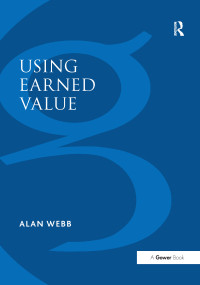 Using Earned Value (A Project Manager's Guide) - 9781138255722 by Alan Webb, 9781138255722