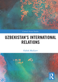 Uzbekistan's International Relations - 9780367521516 by Oybek Madiyev, 9780367521516