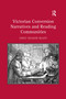 Victorian Conversion Narratives and Reading Communities - 9781138272347 by Emily Walker Heady, 9781138272347