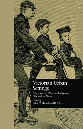 Victorian Urban Settings (Essays on the Nineteenth-Century City and Its Contexts) - 9781138864269 by Debra N. Mancoff, D.J. Trela, 9781138864269