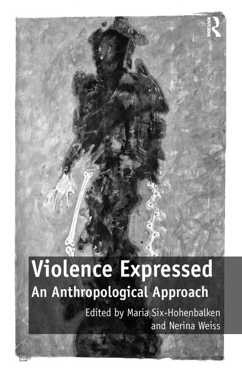 Violence Expressed (An Anthropological Approach) - 9781138255838 by Maria Six-Hohenbalken, Nerina Weiss, 9781138255838