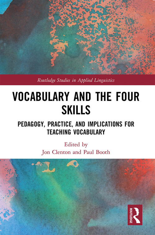 Vocabulary and the Four Skills (Pedagogy, Practice, and Implications for Teaching Vocabulary) - 9780367503284 by Jon Clenton, Paul Booth, 9780367503284