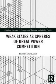 Weak States and Spheres of Great Power Competition - 9780367505837 by Hanna Samir Kassab, 9780367505837