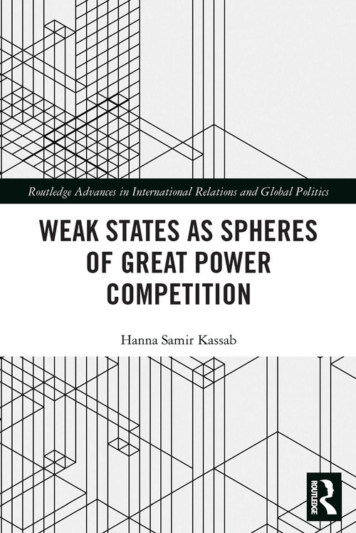 Weak States and Spheres of Great Power Competition - 9780367505837 by Hanna Samir Kassab, 9780367505837
