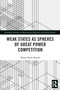 Weak States and Spheres of Great Power Competition - 9780367505837 by Hanna Samir Kassab, 9780367505837