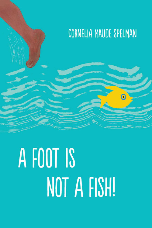 A Foot is Not a Fish! - 9781627261388 by Cornelia Maude Spelman, Cornelia Maude Spelman, 9781627261388