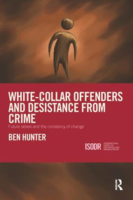 White-Collar Offenders and Desistance from Crime (Future selves and the constancy of change) - 9781138288553 by Ben Hunter, 9781138288553