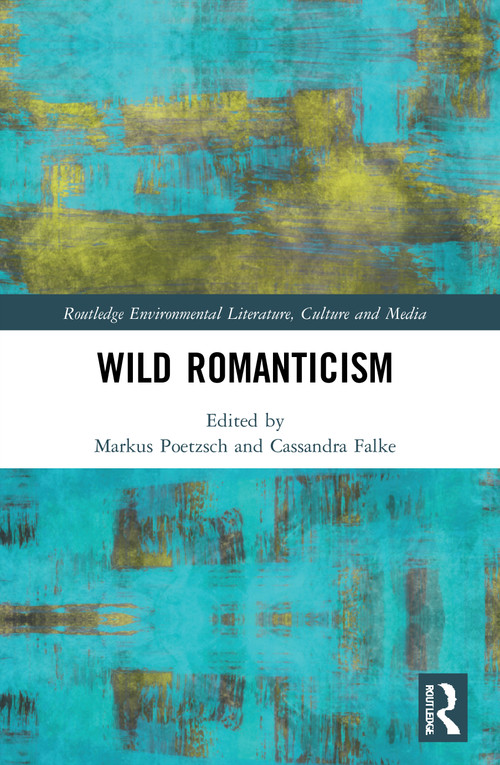 Wild Romanticism - 9780367753511 by Markus Poetzsch, Cassandra Falke, 9780367753511
