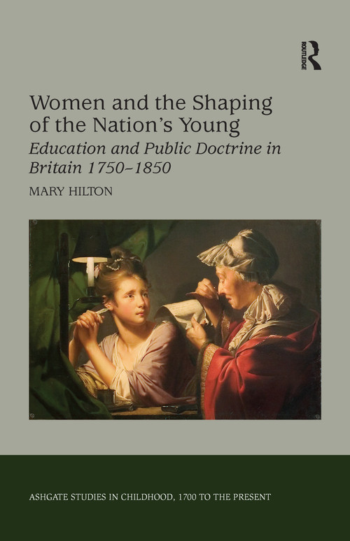 Women and the Shaping of the Nation's Young (Education and Public Doctrine in Britain 1750-1850) - 9781138259560 by Mary Hilton, 9781138259560