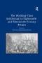 The Working-Class Intellectual in Eighteenth- and Nineteenth-Century Britain - 9781138261938 by Aruna Krishnamurthy, 9781138261938