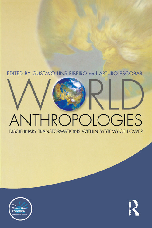 World Anthropologies (Disciplinary Transformations within Systems of Power) - 9781845201913 by Gustavo Lins Ribeiro, Arturo Escobar, 9781845201913