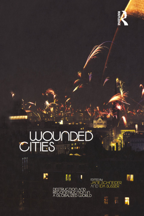 Wounded Cities (Destruction and Reconstruction in a Globalized World) - 9781859736883 by Jane Schneider, Ida Susser, 9781859736883