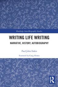 Writing Life Writing (Narrative, History, Autobiography) - 9780367515775 by Paul Eakin, 9780367515775
