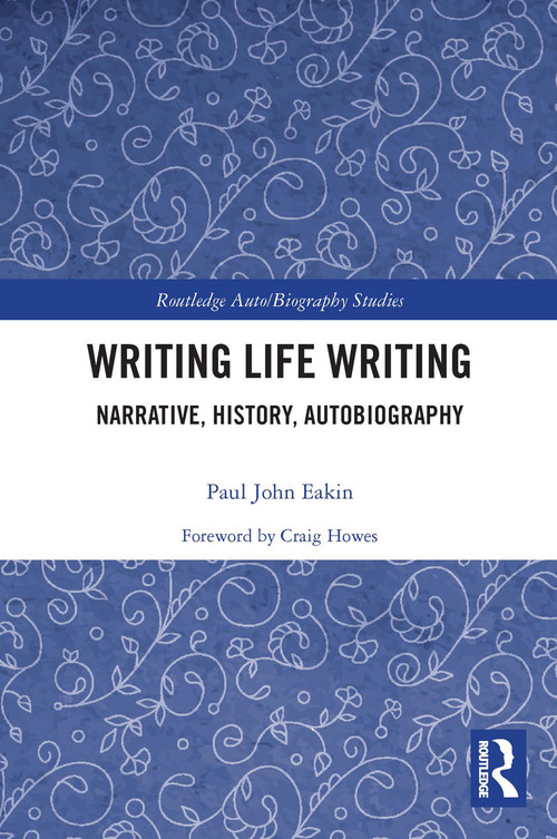 Writing Life Writing (Narrative, History, Autobiography) - 9780367515775 by Paul Eakin, 9780367515775