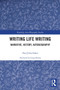 Writing Life Writing (Narrative, History, Autobiography) - 9780367515775 by Paul Eakin, 9780367515775
