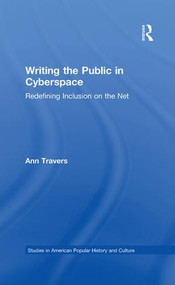 Writing the Public in Cyberspace (Redefining Inclusion on the Net) - 9781138883413 by Ann Travers, 9781138883413