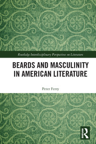 Beards and Masculinity in American Literature - 9780367499181 by Peter Ferry, 9780367499181