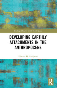 Developing Earthly Attachments in the Anthropocene - 9780367566524 by Edward H. Huijbens, 9780367566524