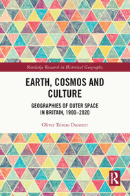 Earth, Cosmos and Culture (Geographies of Outer Space in Britain, 1900-2020) - 9780367762407 by Oliver Tristan Dunnett, 9780367762407