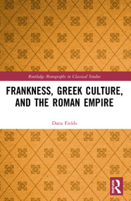Frankness, Greek Culture, and the Roman Empire - 9780367517991 by Dana Fields, 9780367517991
