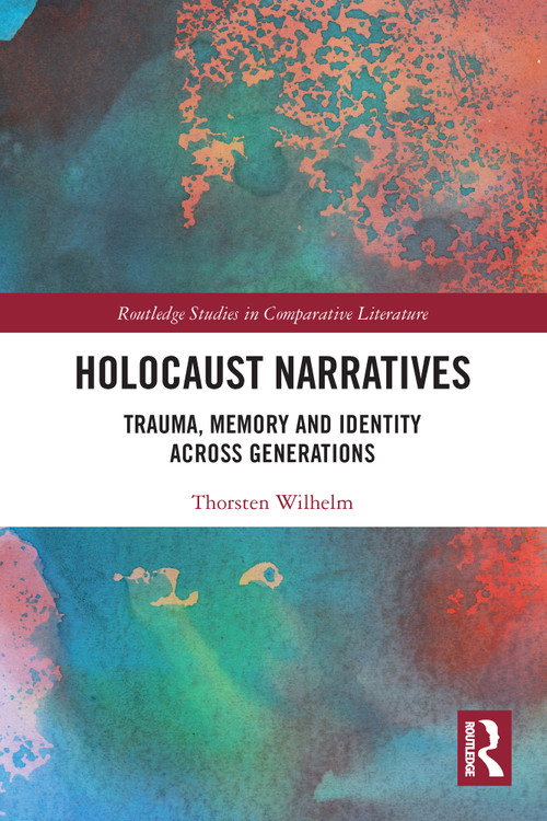 Holocaust Narratives (Trauma, Memory and Identity Across Generations) - 9780367540883 by Thorsten Wilhelm, 9780367540883