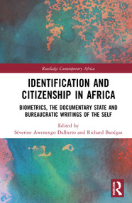 Identification and Citizenship in Africa (Biometrics, the Documentary State and Bureaucratic Writings of the Self) - 9780367513115 by Séverine Awenengo Dalberto, Richard Banégas, 9780367513115