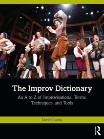 The Improv Dictionary (An A to Z of Improvisational Terms, Techniques, and Tools) - 9781032424064 by David Charles, 9781032424064
